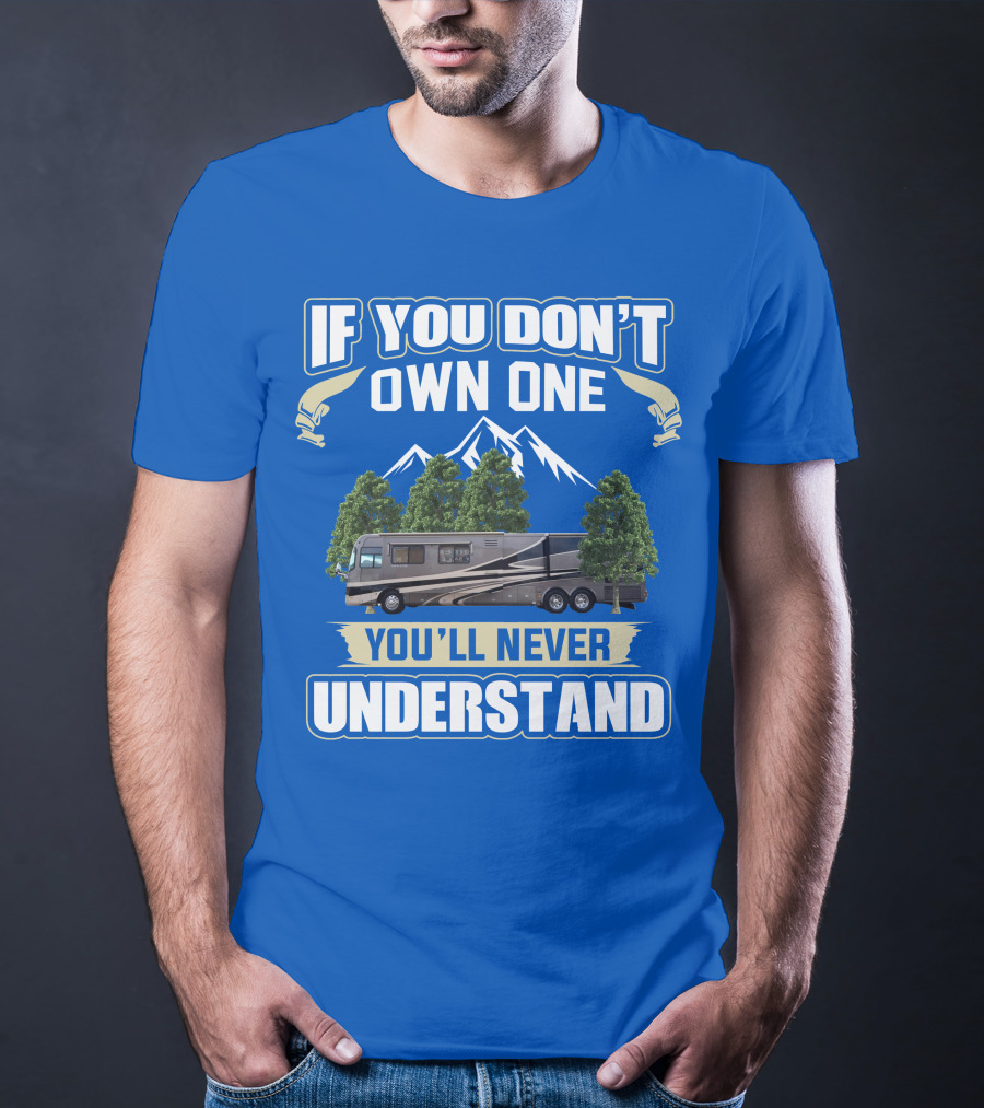 If You Don't Own One You'll Never Understand Holiday Rambler Motorhomes T-Shirt