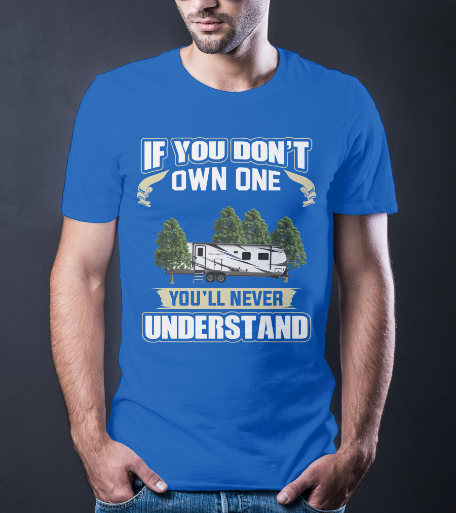 If You Don't Own One You'll Never Understand Forest River Palomino RV T-Shirt