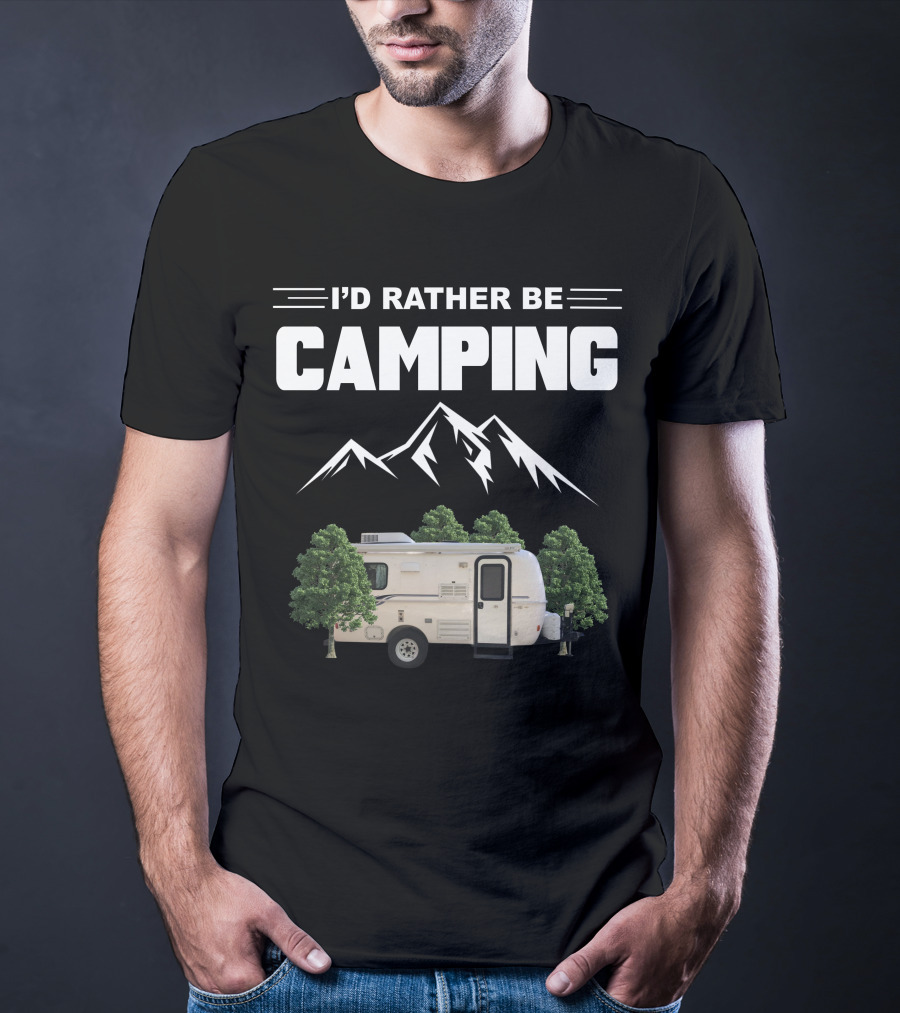 I'D RATHER BE CAMPING Casita Caravan Mountain Forest Adventure T-Shirt