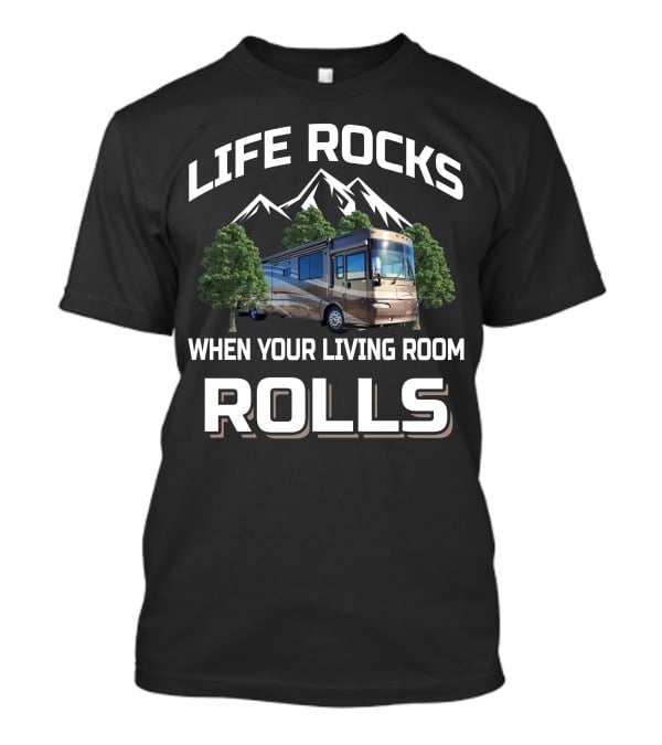 LIFE ROCKS WHEN YOUR LIVING ROOM ROLLS Winnebago Journey T-Shirt