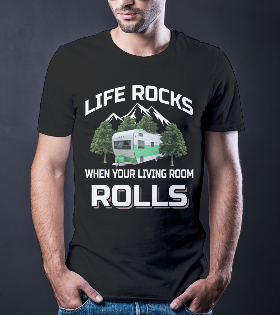 Life Rocks When Your Living Room Rolls Fan Camper T-Shirt
