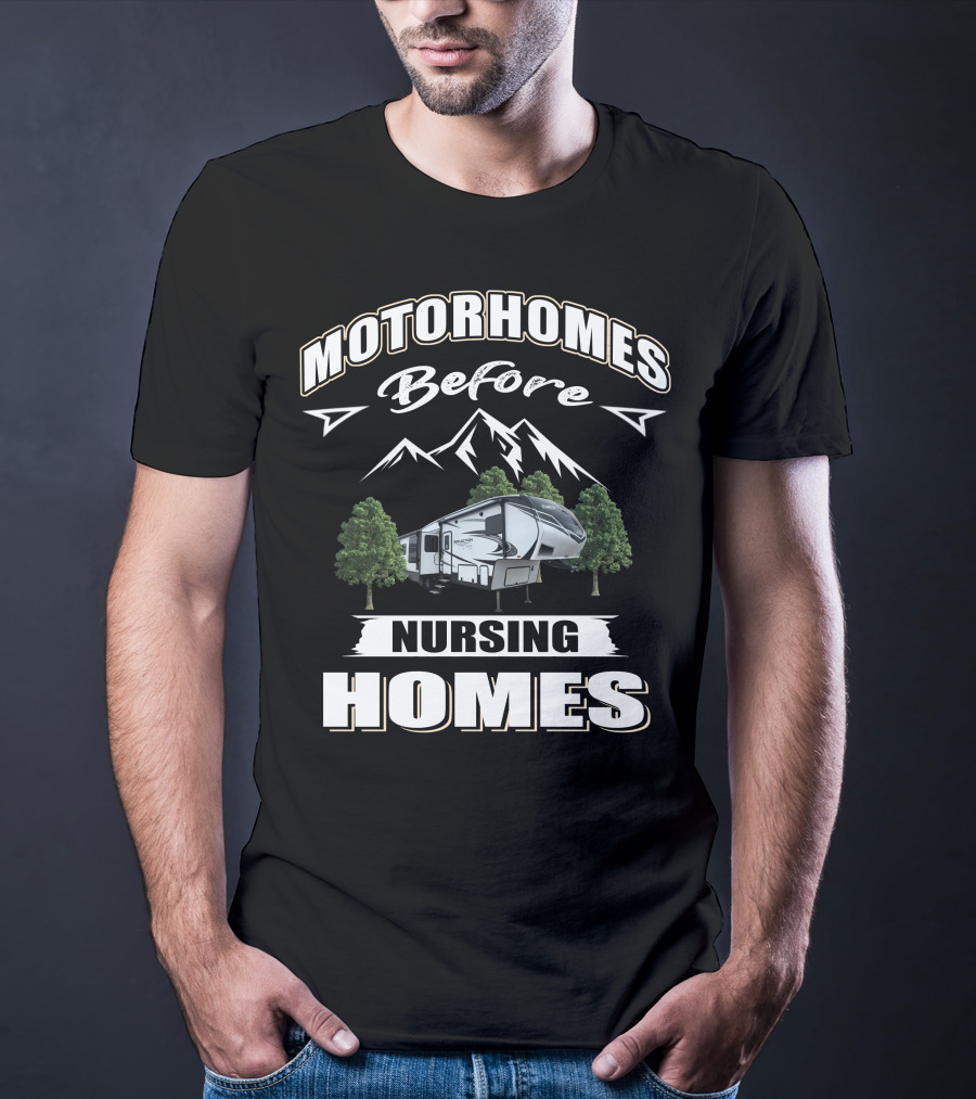 Motorhomes Before Nursing Homes Grand Design Reflection 311 BHS T-Shirt