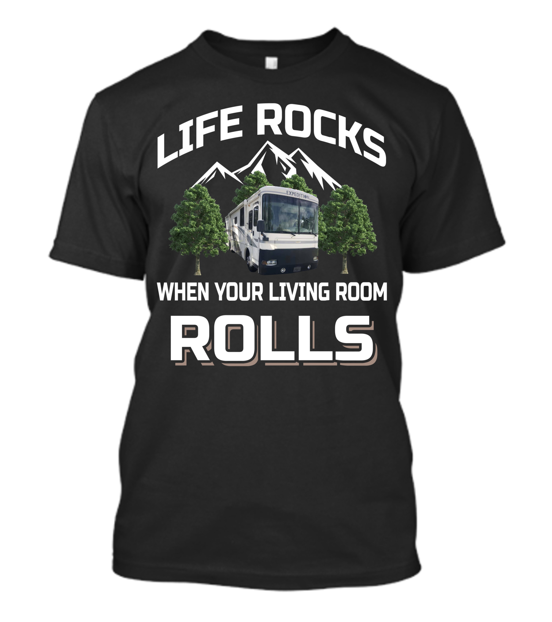 Life Rocks When Your Living Room Rolls Expedition T-Shirt