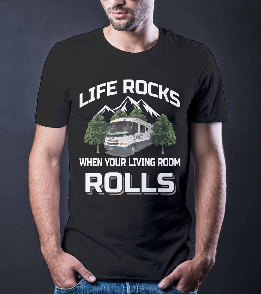 Life Rocks When Your Living Room Rolls Holiday Rambler Vacationer T-Shirt