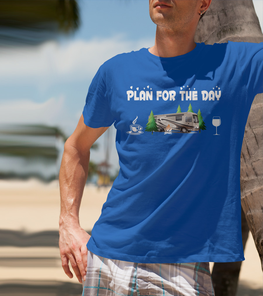 Plan For The Day Dutch Star 4369 Coffee Campfire RV Wine Adventure T-Shirt