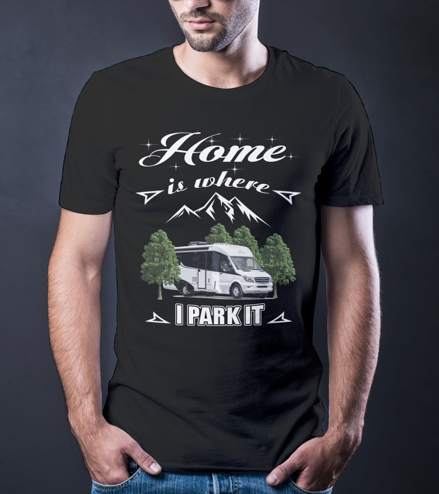 Home Is Where I Park It Leisure Travel Vans T-Shirt