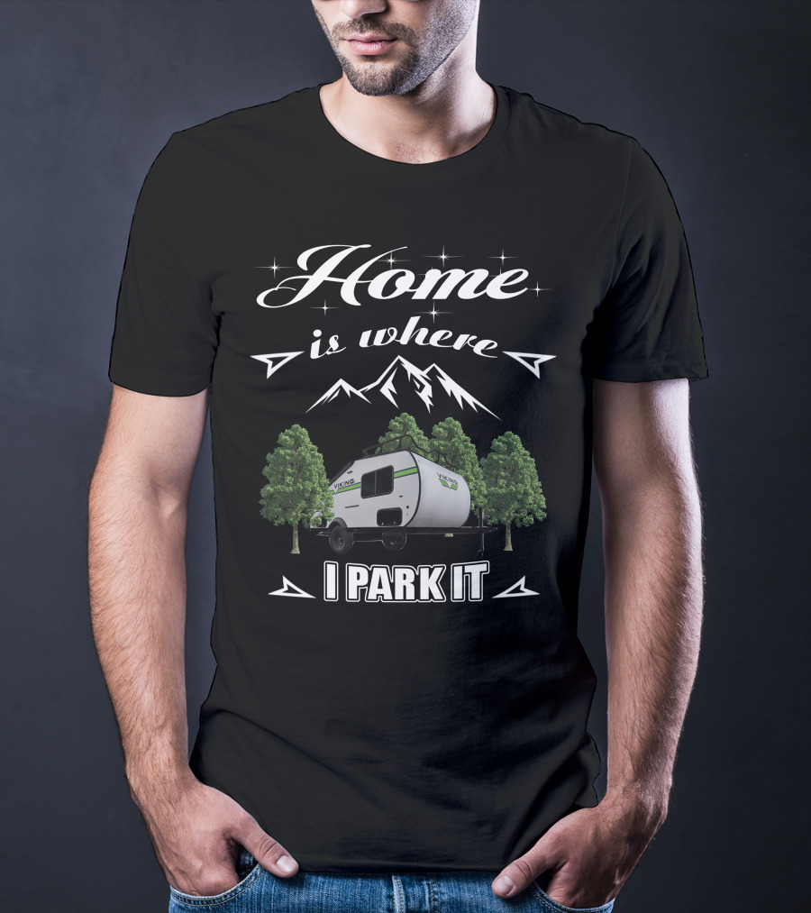 Home Is Where I Park It Viking Trailers T-Shirt