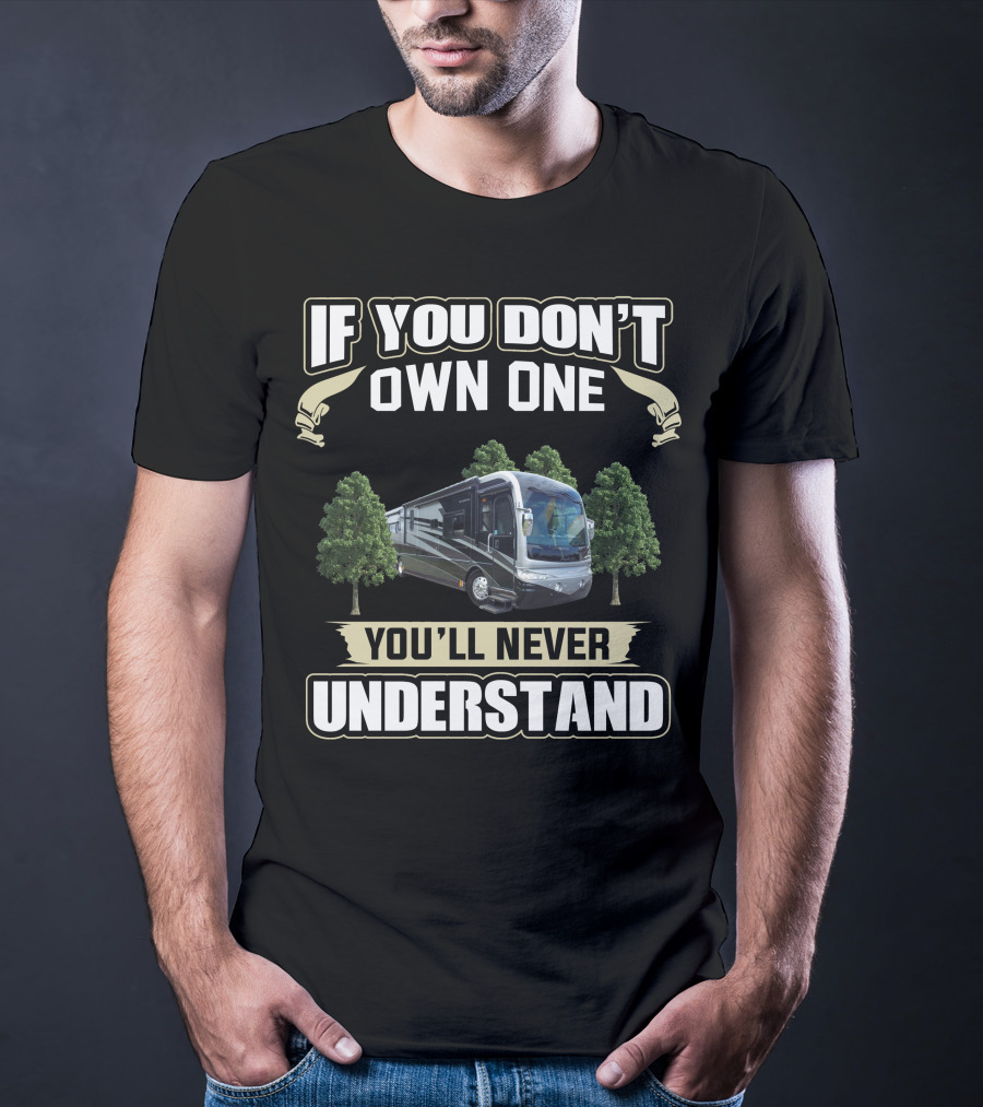 If You Don't Own One You'll Never Understand Fleetwood Revolution 40LE T-Shirt