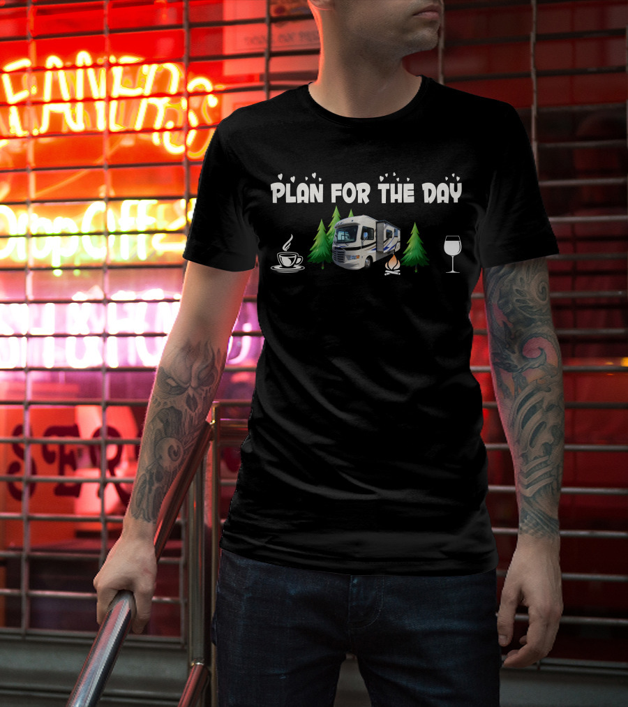 Plan For The Day Coffee Camper Campfire Wine Trees T-Shirt