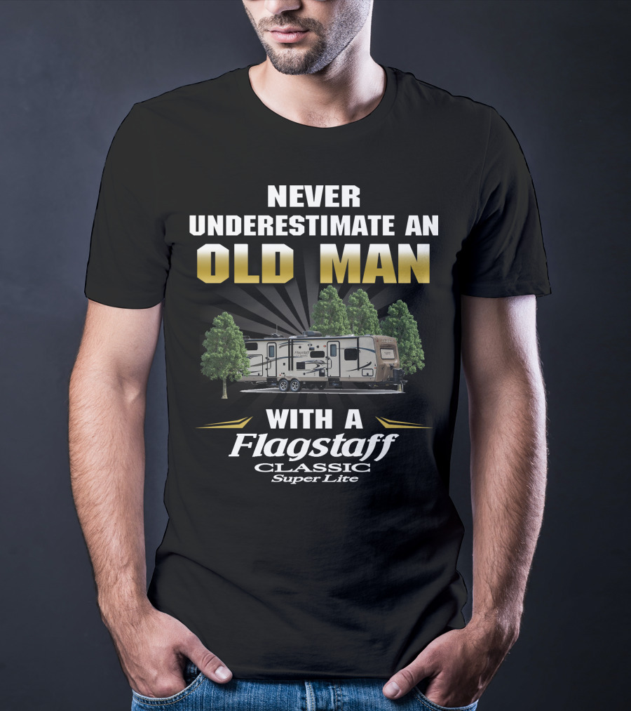 Never Underestimate An Old Man With A Flagstaff Classic Super Lite T-Shirt