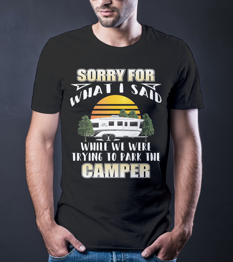 Sorry For What I Said While We Were Trying To Park The Camper InTech RV Terra T-Shirt