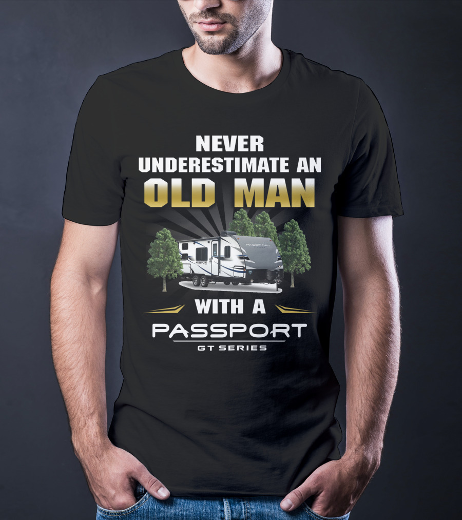 Never Underestimate An Old Man With A Passport Gt Series T-Shirt