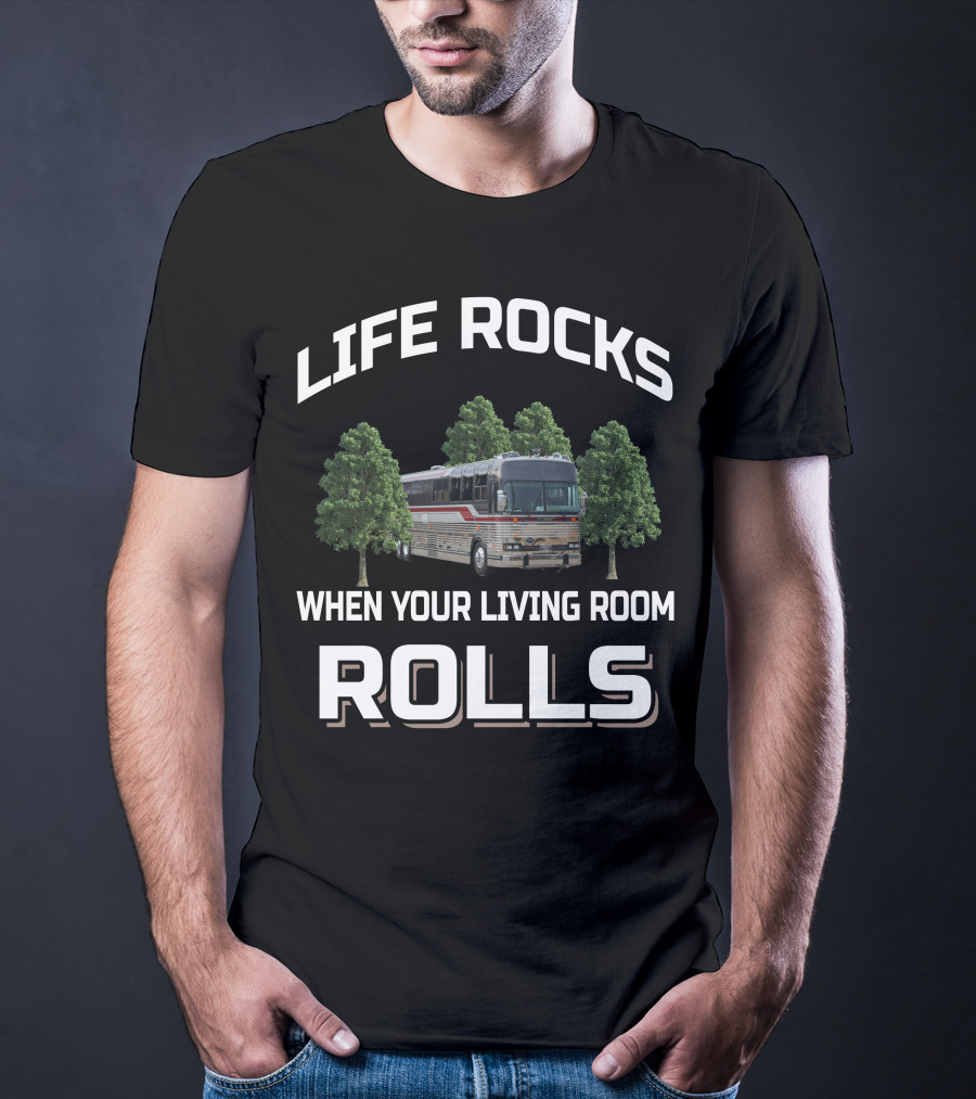 Life Rocks When Your Living Room Rolls Prevost Bus T-Shirt