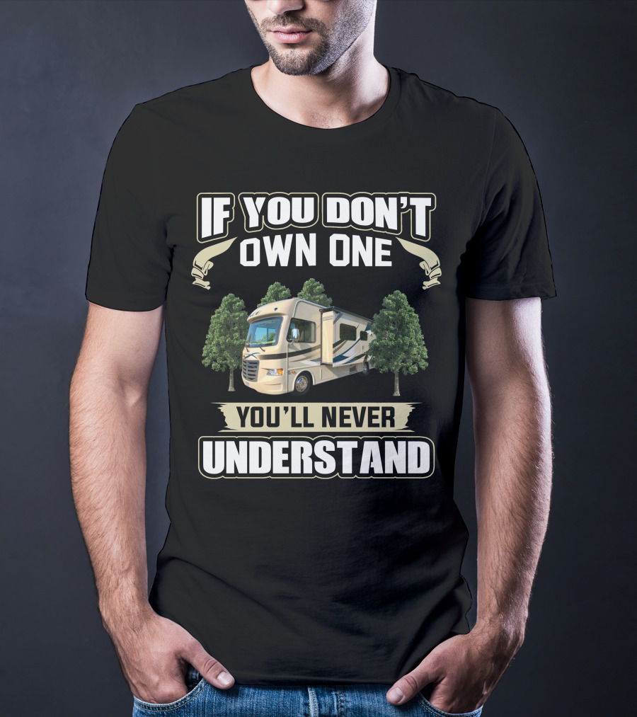 If You Don't Own One You'll Never Understand Thor Ace RV T-Shirt