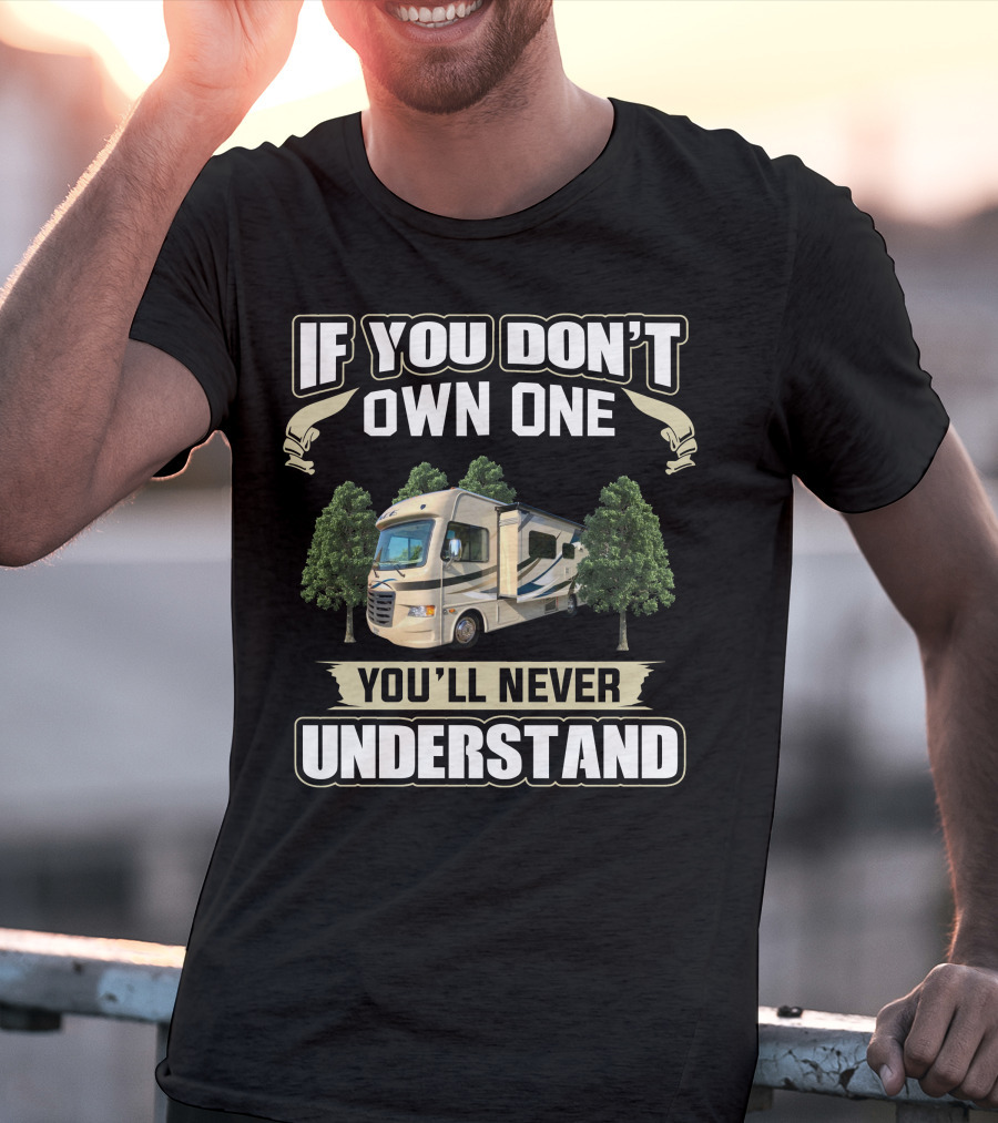 If You Don't Own One You'll Never Understand Thor Ace RV T-Shirt