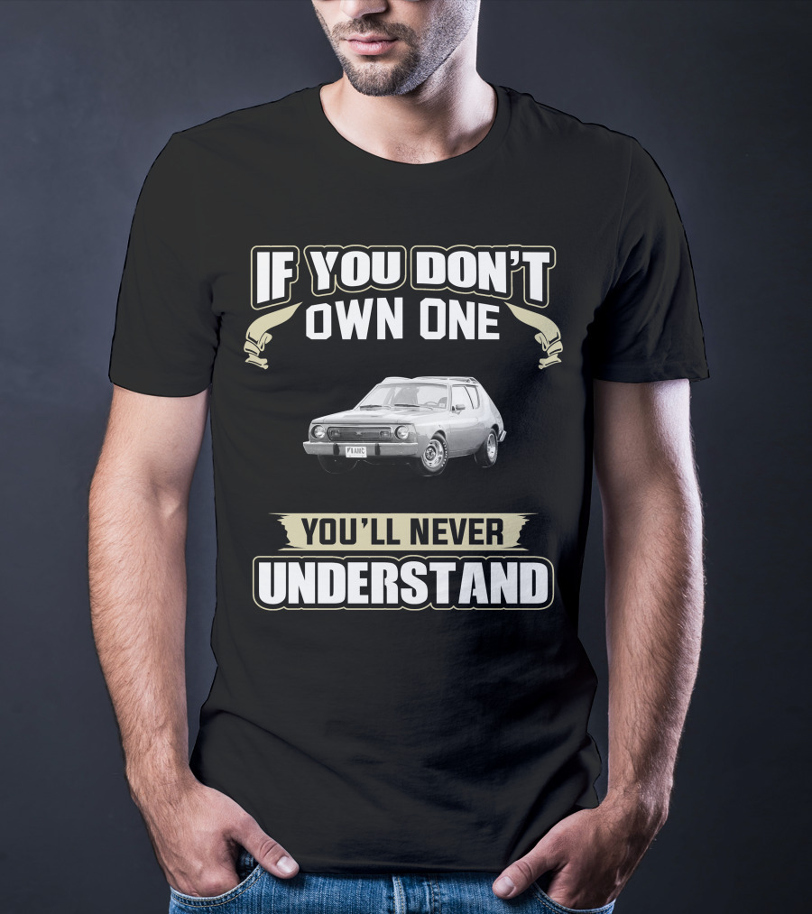 If You Don't Own One 1975 Gremlin You'll Never Understand T-Shirt