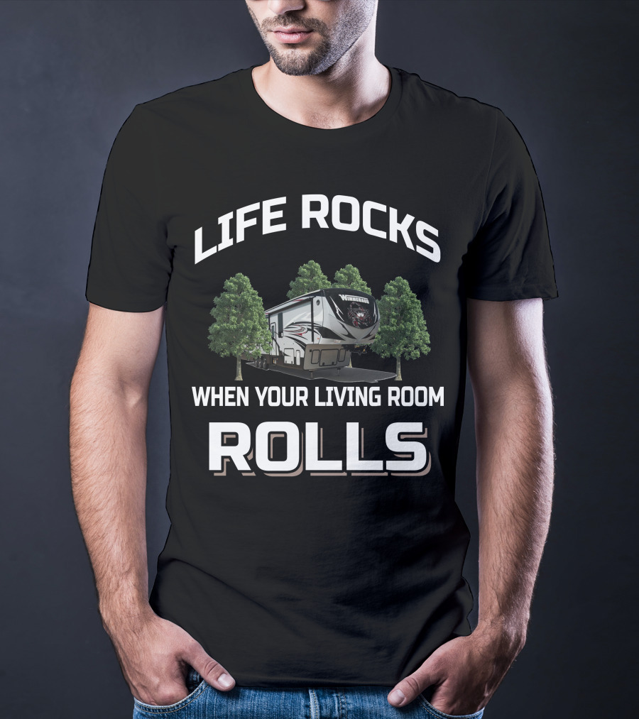 Life Rocks When Your Living Room Rolls Winnebago 5th Wheel T-Shirt