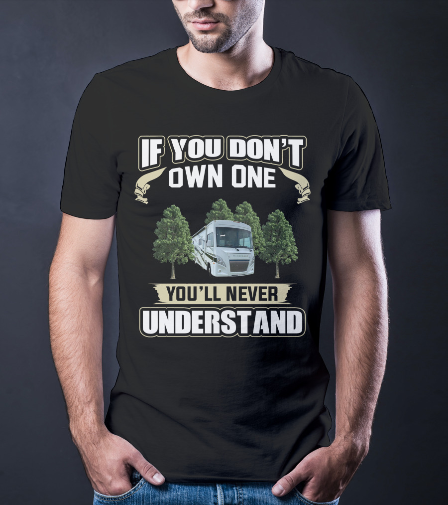 If You Don't Own One You'll Never Understand Winnebago Intent T-Shirt