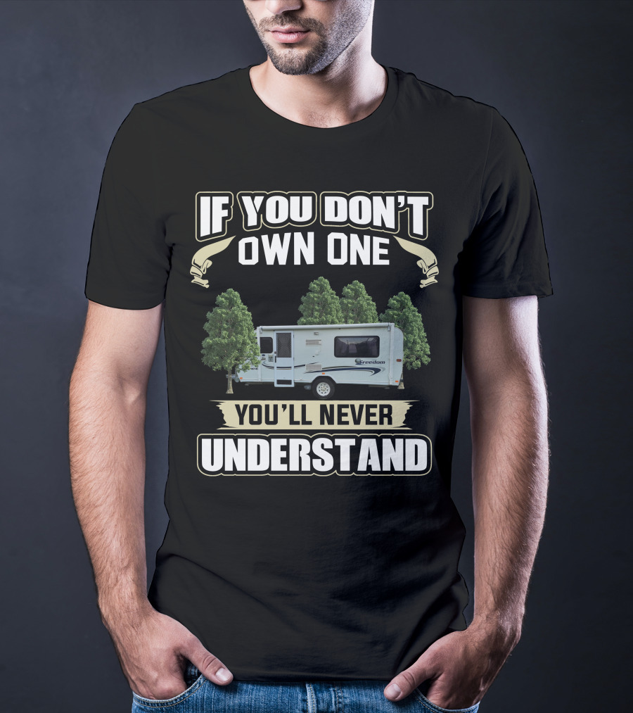 If You Don't Own One You'll Never Understand Jayco Freedom Camper T-Shirt
