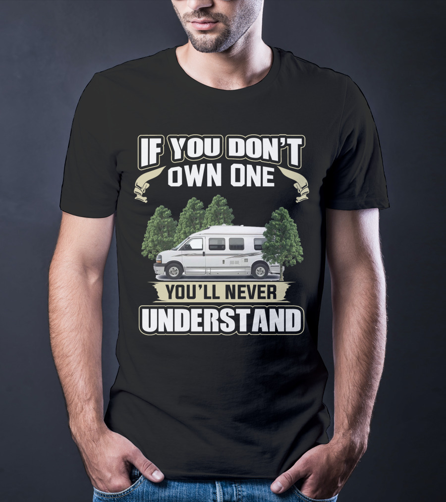 If You Don't Own One You'll Never Understand 2008 Roadtrek 190 Versatile T-Shirt