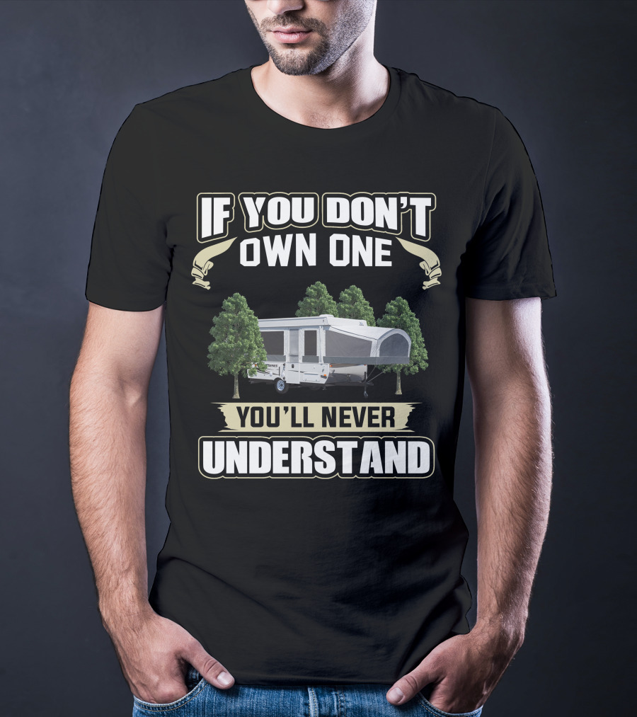 If You Don't Own One Jayco PopUp You'll Never Understand T-Shirt