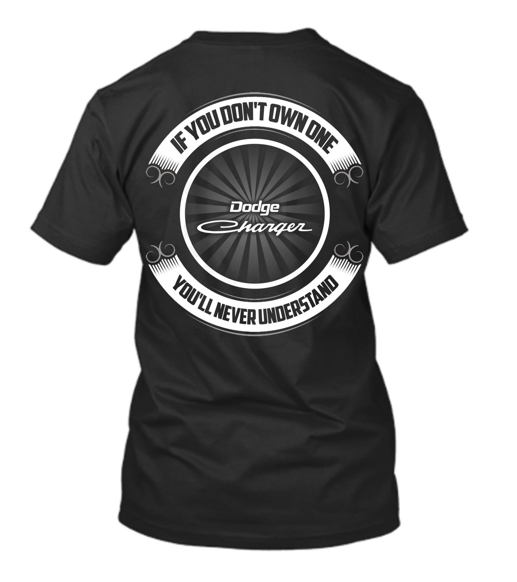 If You Don't Own One You'll Never Understand Dodge Charger T-Shirt