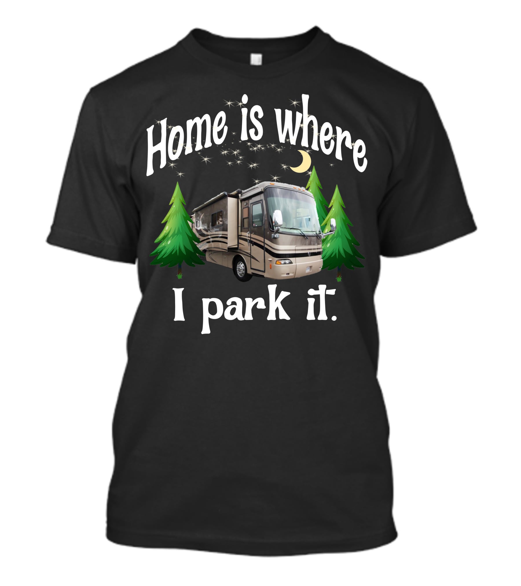 Home Is Where I Park It RV Holiday Rambler Endeavor Lunar Pines T-Shirt