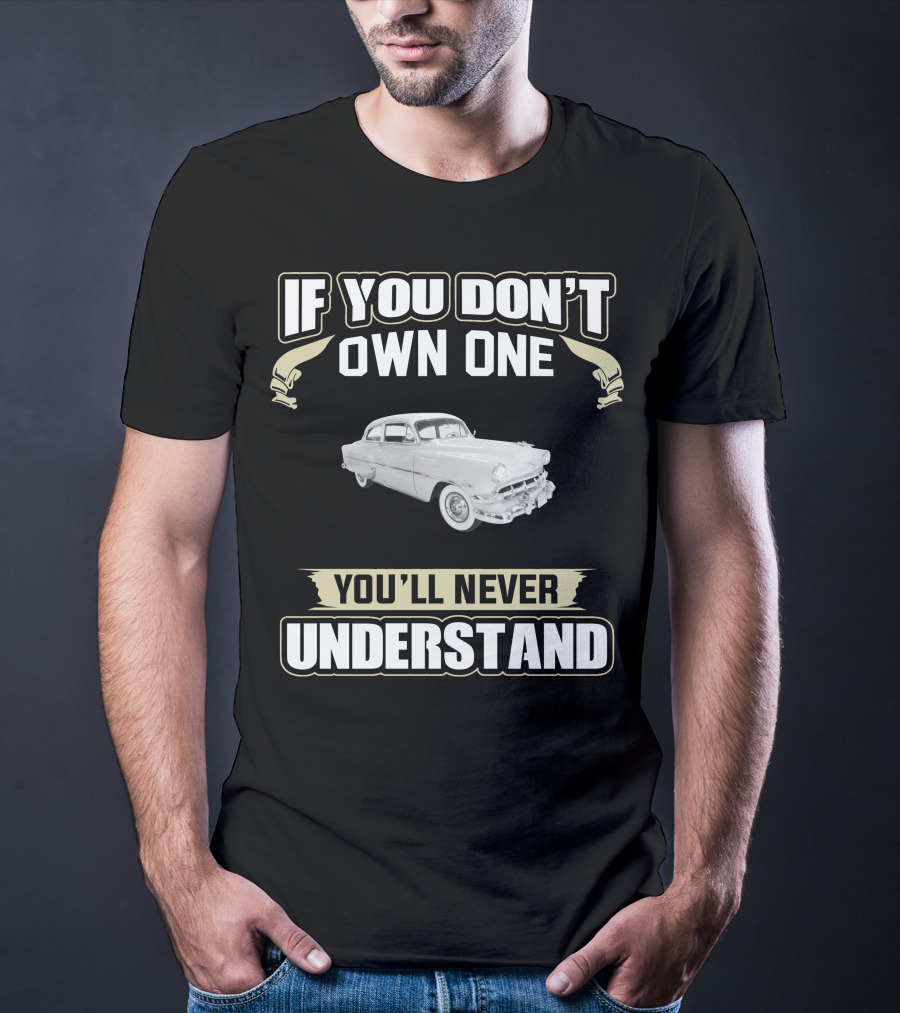 1954 Chevrolet 210 Deluxe If You Don't Own One You'll Never Understand T-Shirt
