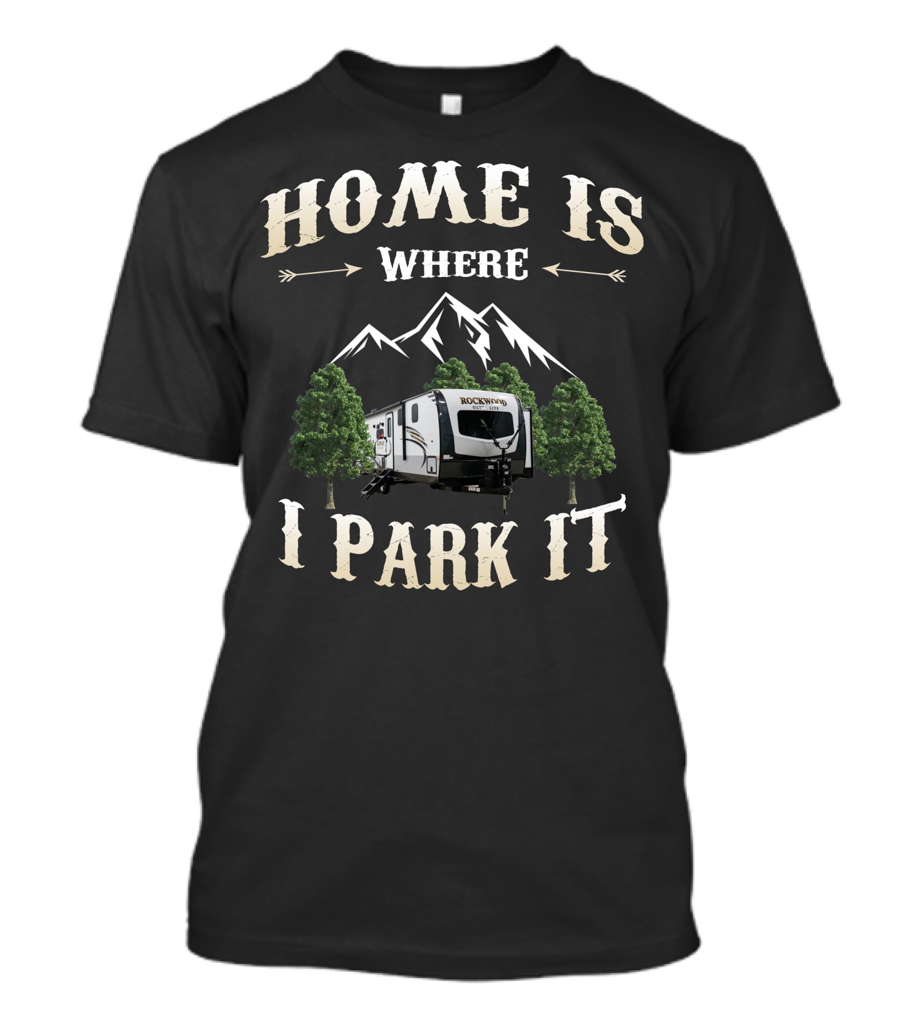HOME IS WHERE I PARK IT ROCKWOOD RV MOUNTAINS TREES T-Shirt
