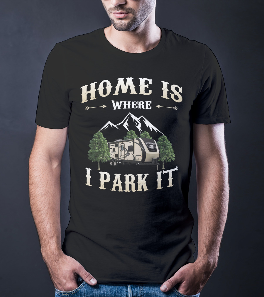 Home Is Where I Park It SportTrek RV T-Shirt