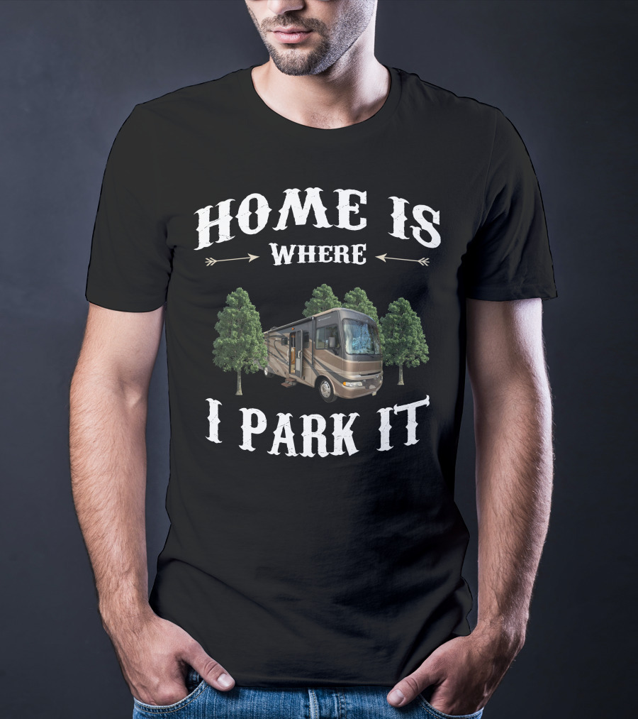 Home Is Where I Park It Fleetwood RV T-Shirt