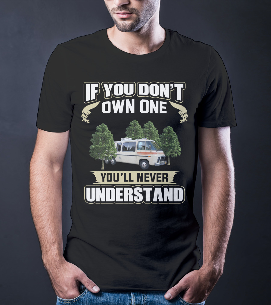 If You Don't Own One 1974 GMC Motorhome You'll Never Understand T-Shirt