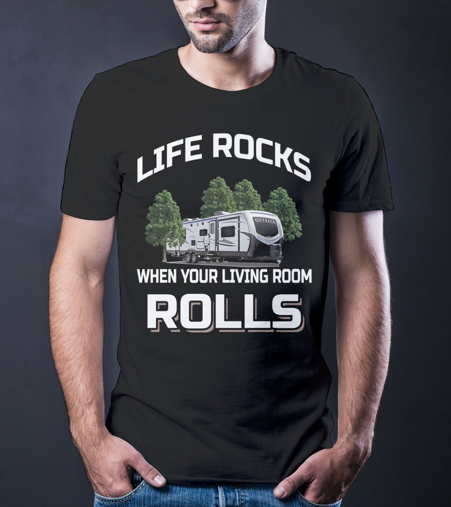 LIFE ROCKS WHEN YOUR LIVING ROOM ROLLS Keystone Outback 330RL T-Shirt