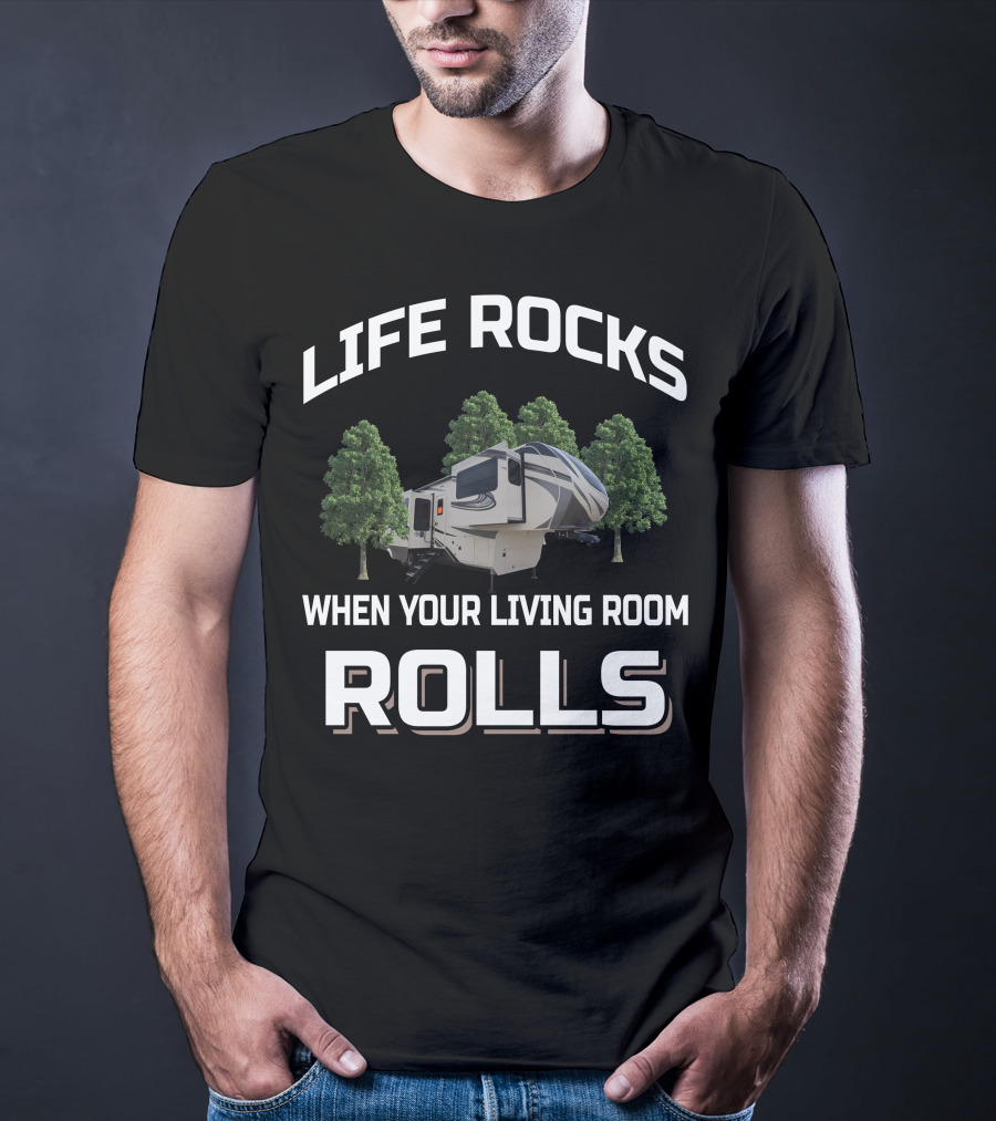 LIFE ROCKS WHEN YOUR LIVING ROOM ROLLS Grand Design Solitude 380FLR T-Shirt