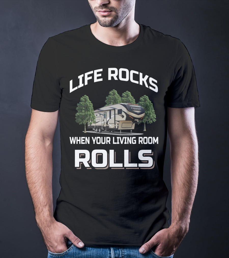 LIFE ROCKS WHEN YOUR LIVING ROOM ROLLS Cougar Half Ton 30RLS T-Shirt