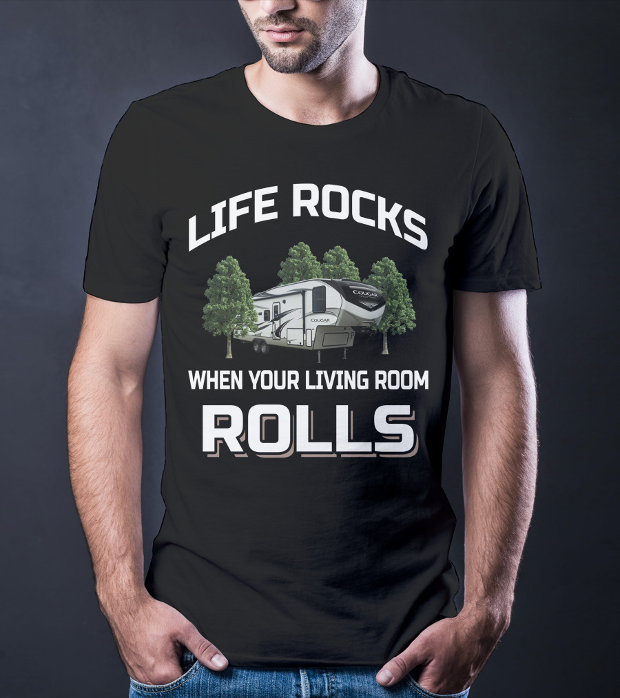 Life Rocks When Your Living Room Rolls Cougar Half Ton 24Rds 5Th Wheel T-Shirt