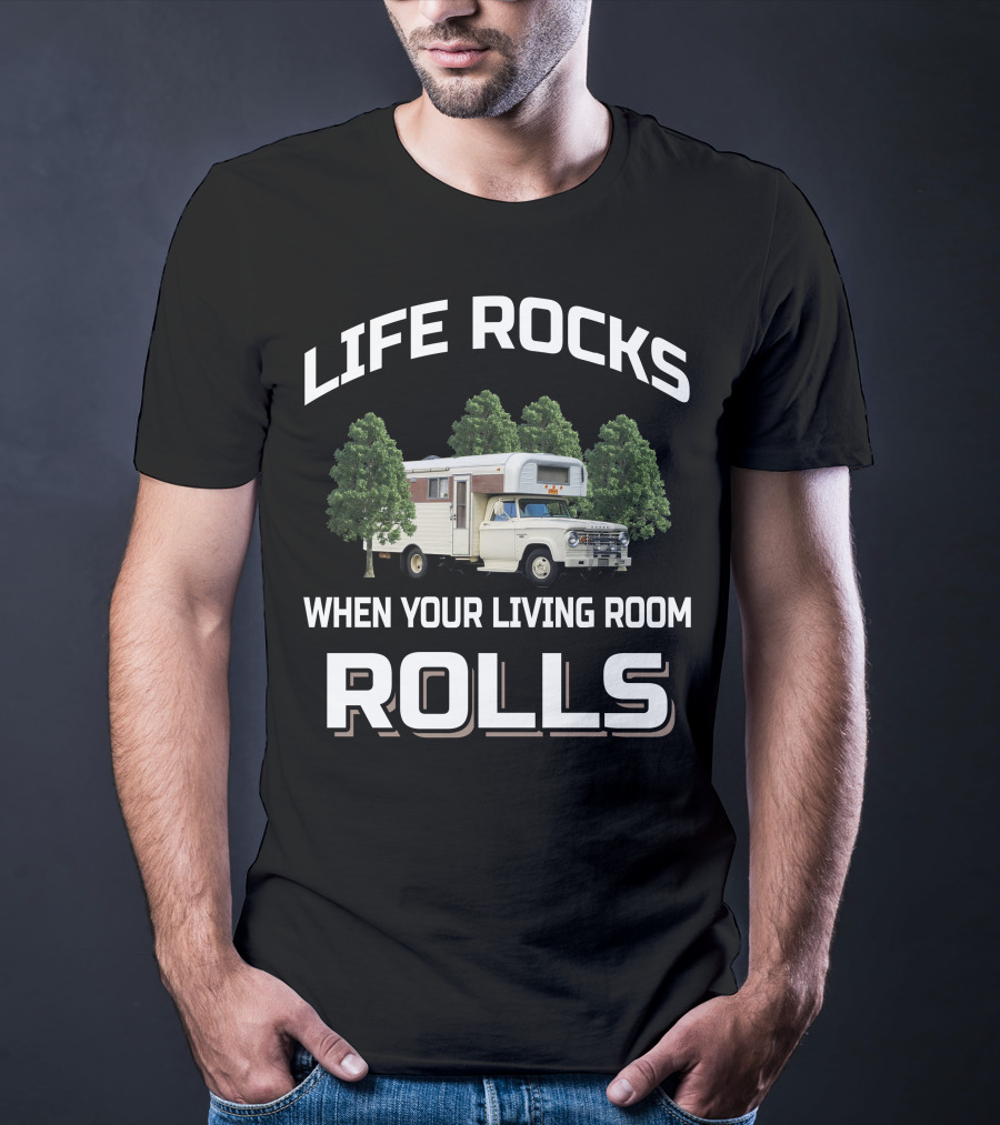 LIFE ROCKS WHEN YOUR LIVING ROOM ROLLS Vintage Chinook Truck Camper T-Shirt