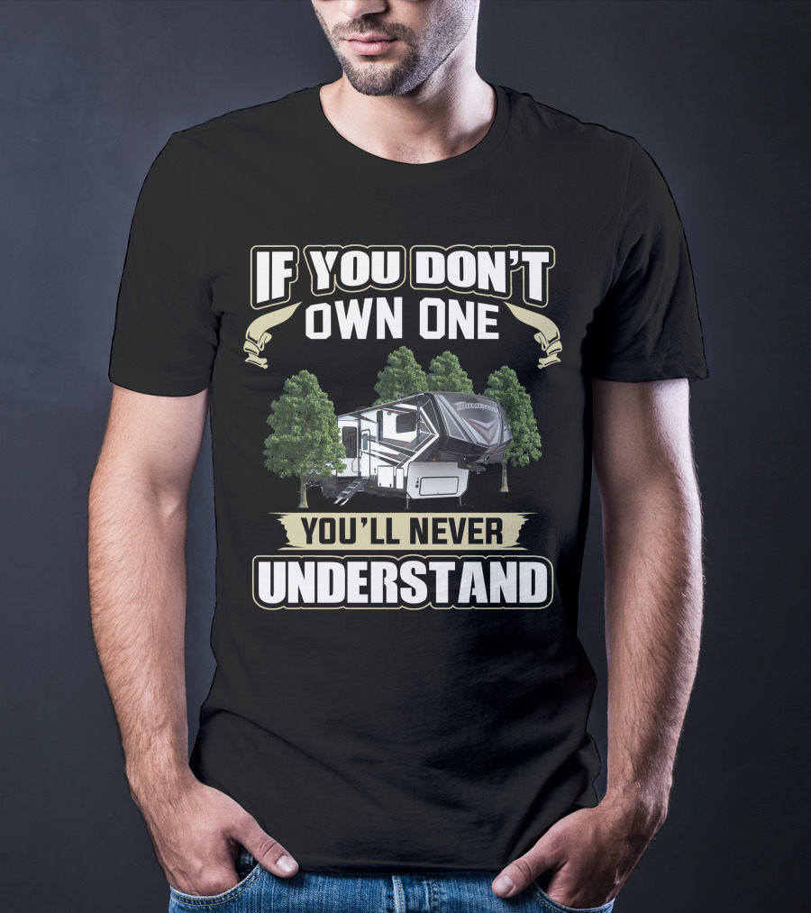 If You Don't Own One You'll Never Understand Grand Design Momentum 320G Owners T-Shirt