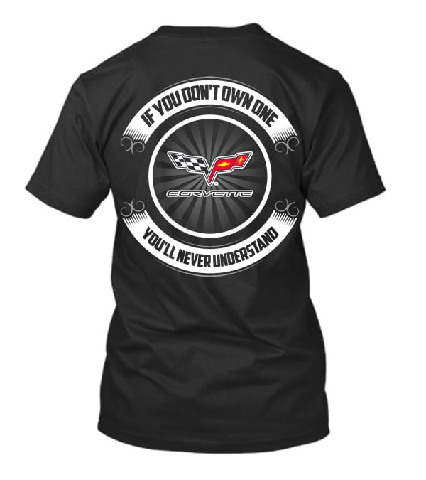 Corvette C7 If You Don't Own One You'll Never Understand T-Shirt