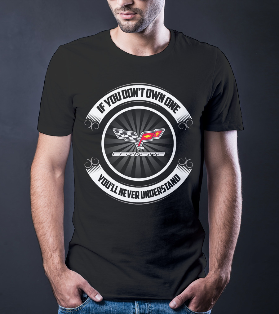Corvette C7 If You Don't Own One You'll Never Understand T-Shirt