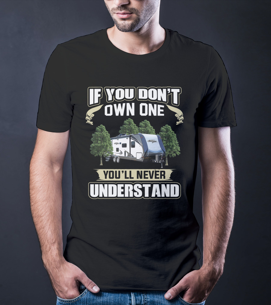 If You Don't Own One You'll Never Understand Grand Designs Imagine 2600RB T-Shirt
