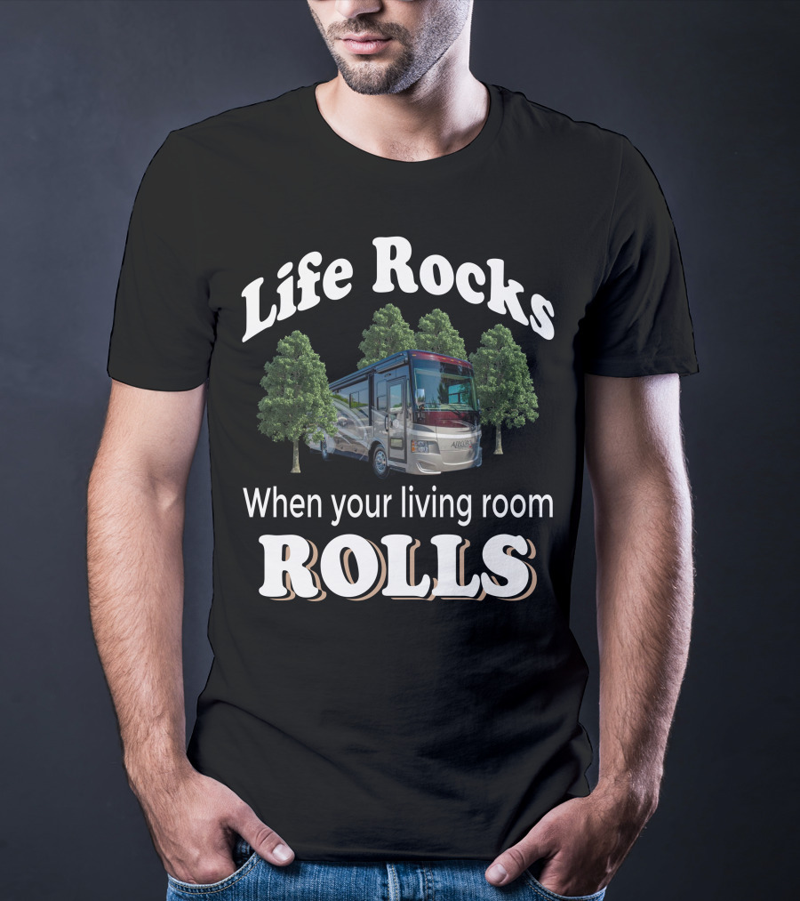 Life Rocks When Your Living Room Rolls Tiffin Motorhomes T-Shirt