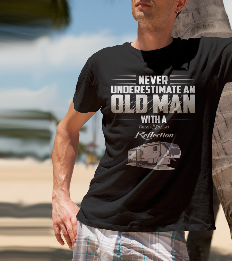 Never Underestimate An Old Man With A Grand Design Reflection 337 RLS T-Shirt