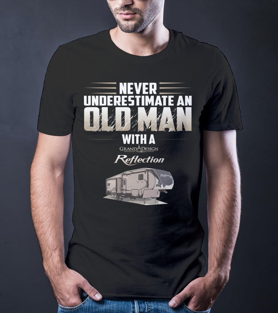 Never Underestimate An Old Man With A Grand Design Reflection 337 RLS T-Shirt