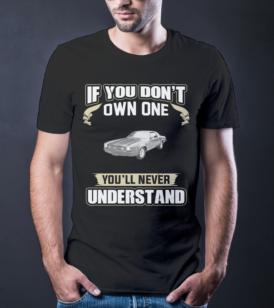 If You Don't Own One You'll Never Understand 1973 Chevrolet Chevelle Laguna T-Shirt