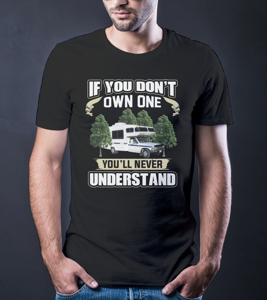 If You Don't Own One You'll Never Understand 1987 Sunrader T-Shirt