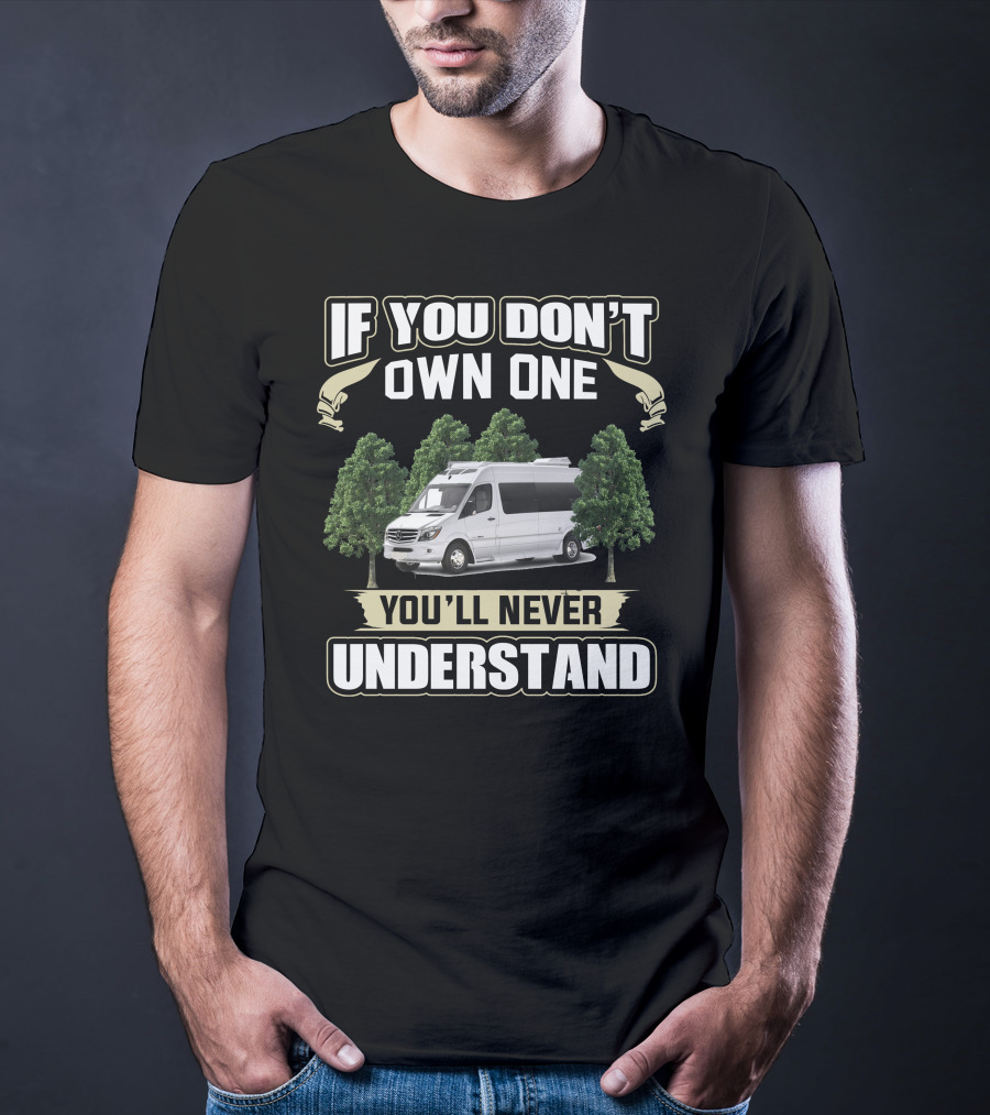 If You Don't Own One You'll Never Understand Roadtrek CS Adventurous T-Shirt