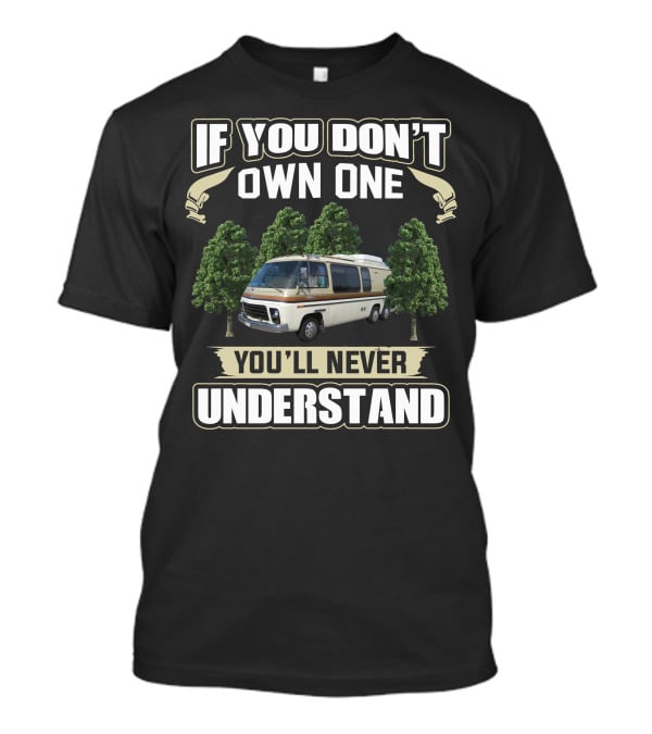 If You Don't Own One 1978 GMC Eleganza You'll Never Understand T-Shirt