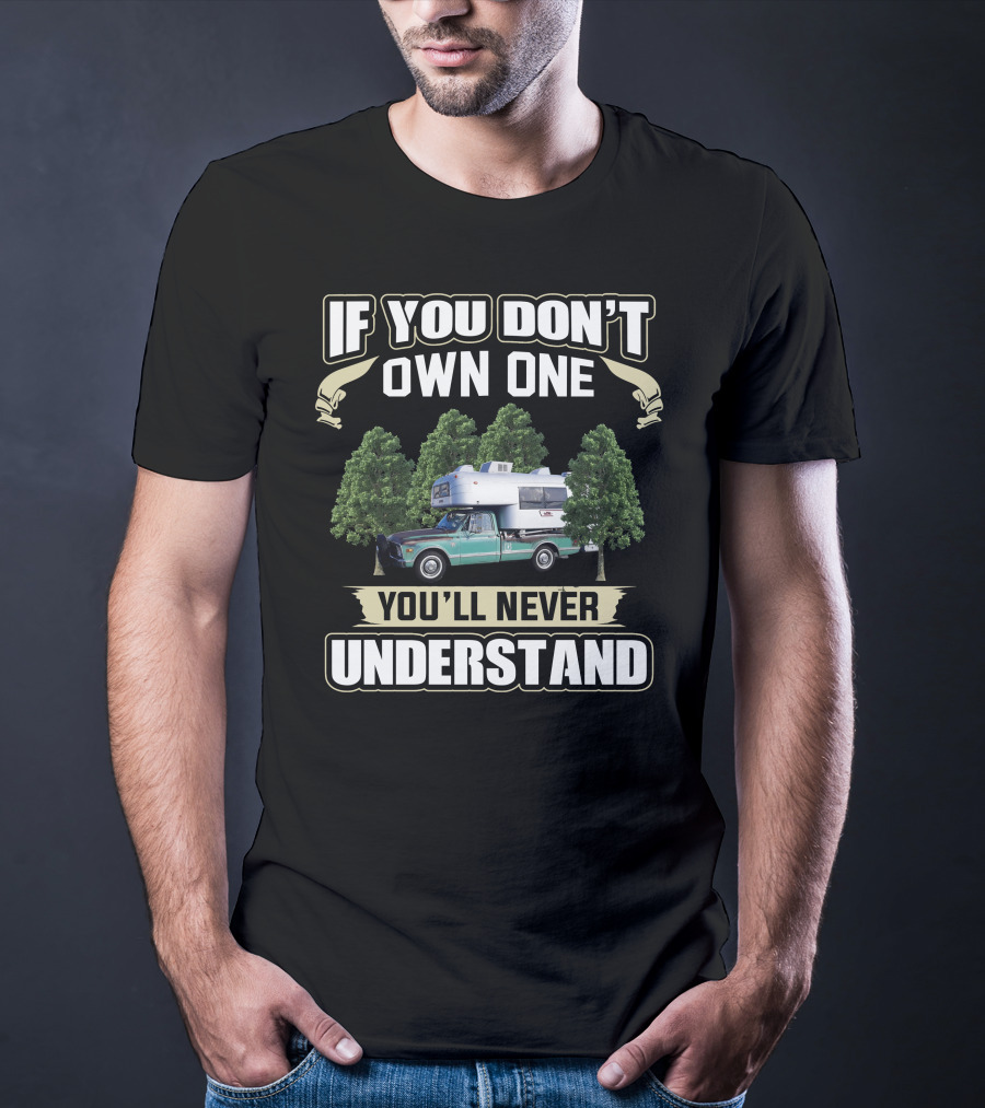 If You Don't Own One You'll Never Understand Avion Truck Campers T-Shirt