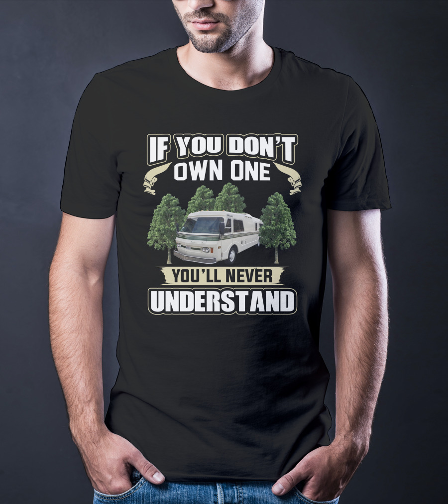 If You Don't Own One You'll Never Understand Fmc Motor Coach T-Shirt